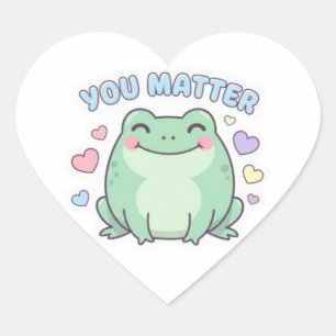 You Matter Frog Sticker Cute Frog With Hearts Posi