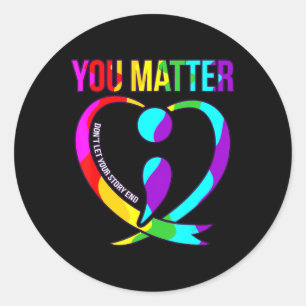 You Matter Happy Suicide Awareness Support Graphic Classic Round Sticker