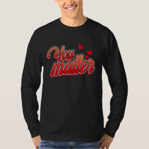 You Matter Heart Orange Unity Kindness Anti Bullyi T-Shirt