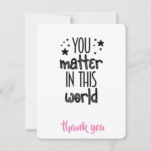 You Matter in This World" Thank You Card Design (Front)