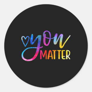 You Matter - Mental Health Awareness Inspirational Classic Round Sticker