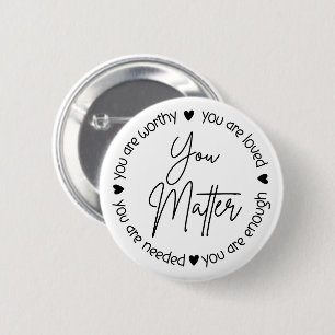 You Matter Mental Health – Positive Quote 2 Inch Round Button
