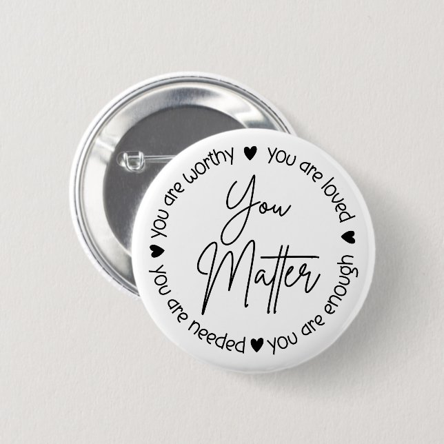 You Matter Mental Health – Positive Quote 2 Inch Round Button (Front & Back)
