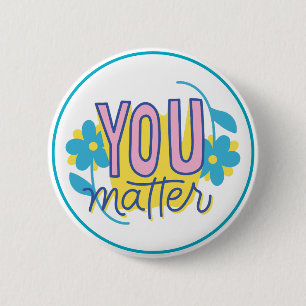 You Matter Motivational Kindness Positive 2 Inch Round Button