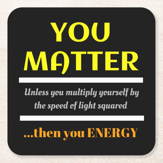 You Matter Science Pun Fun Square Paper Coaster (Front)