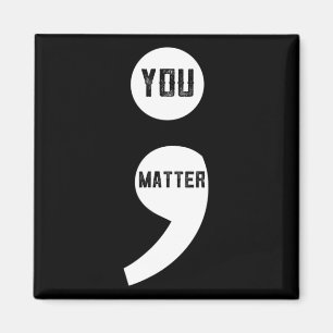 You Matter Semicolon Suicide Prevention Awareness Magnet