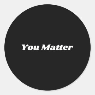 You Matter Statet Tal Health Awareness Classic Round Sticker