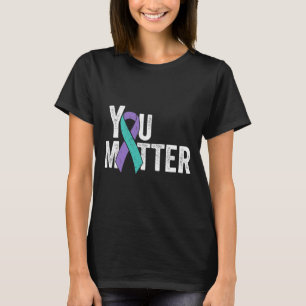 You Matter - Suicide Prevention Teal Purple Awaren T-Shirt