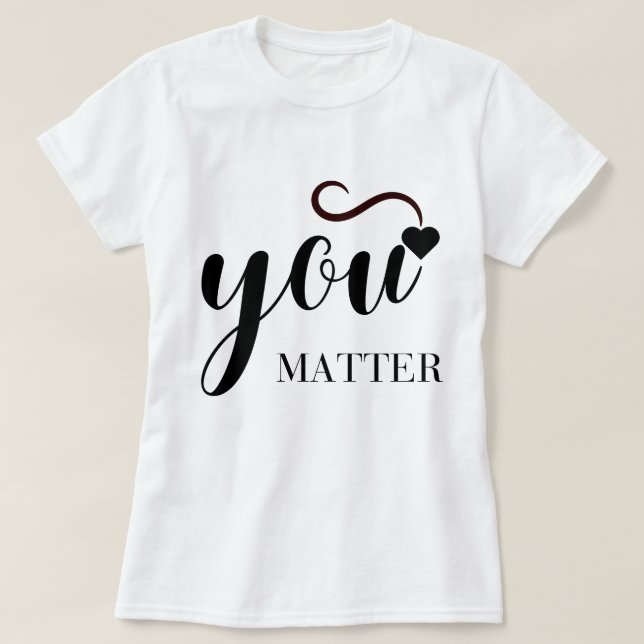 You Matter T-Shirt (Design Front)
