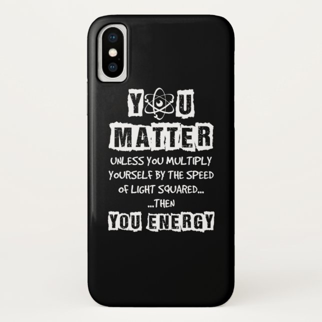 You Matter Then You Energy Funny Physics Science Case-Mate iPhone Case (Back)