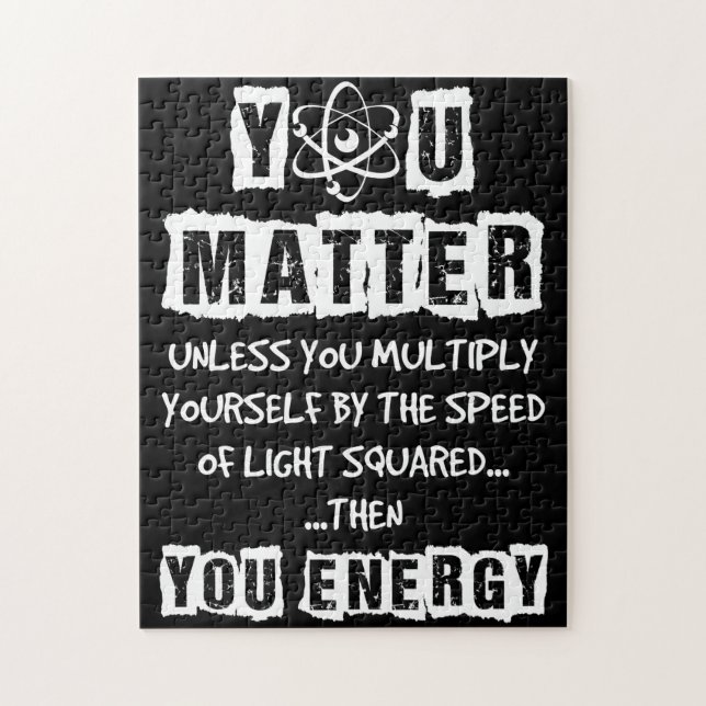 You Matter Then You Energy Funny Physics Science Jigsaw Puzzle (Vertical)
