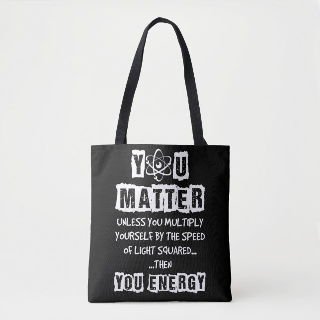 You Matter Then You Energy Funny Physics Science Tote Bag (Front)