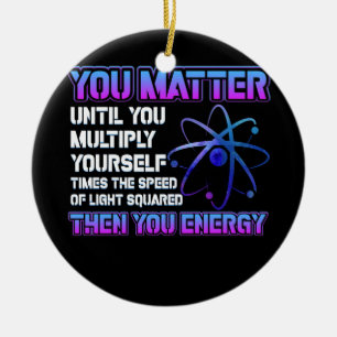 You Matter Until You Multiply Yourself Times Ceramic Ornament
