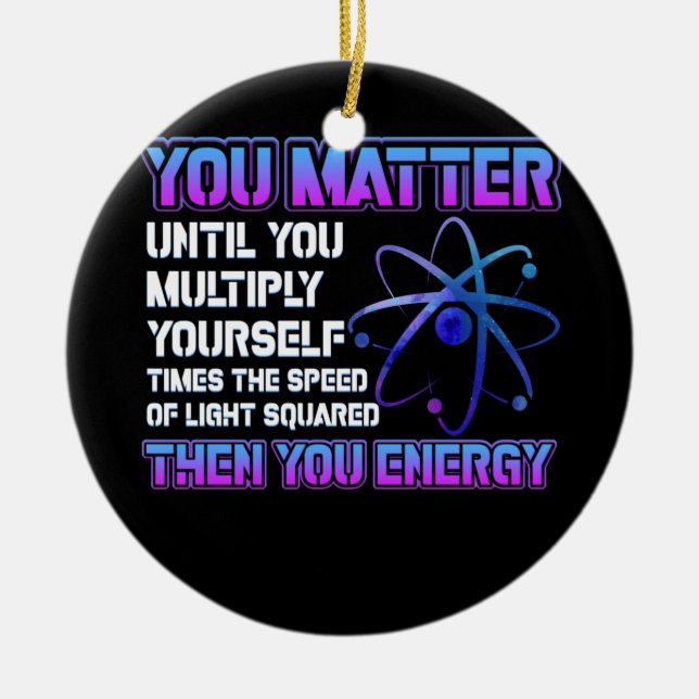 You Matter Until You Multiply Yourself  Times Ceramic Ornament (Front)