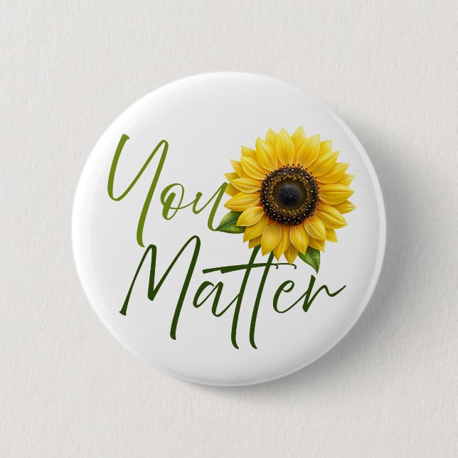 You Matter with Sunflower 2 Inch Round Button (Front)