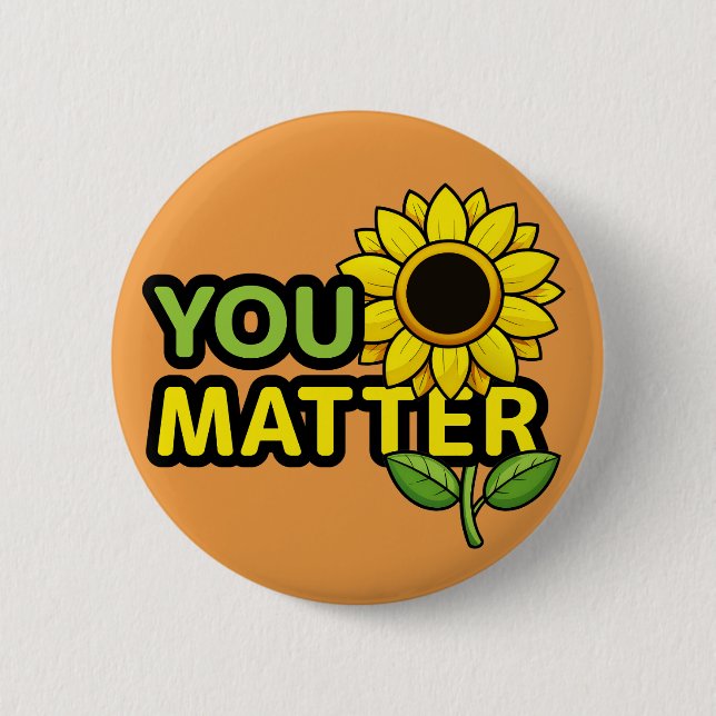 You Matter with Sunflower 2 Inch Round Button (Front)