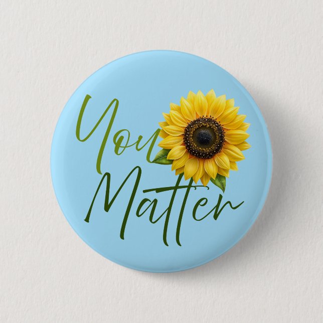 You Matter with Sunflower 2 Inch Round Button (Front)