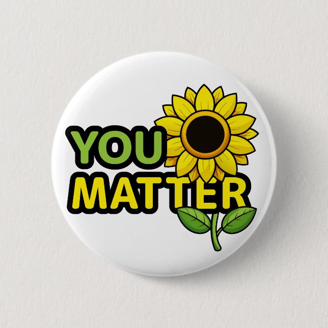 You Matter with Sunflower 2 Inch Round Button (Front)