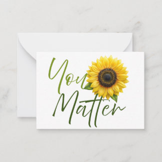 You Matter with Sunflower and encouraging message  Card