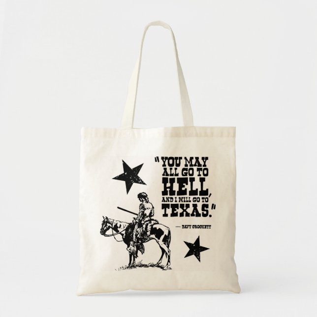 You may all go to hell, and I will go to Texas bag (Front)