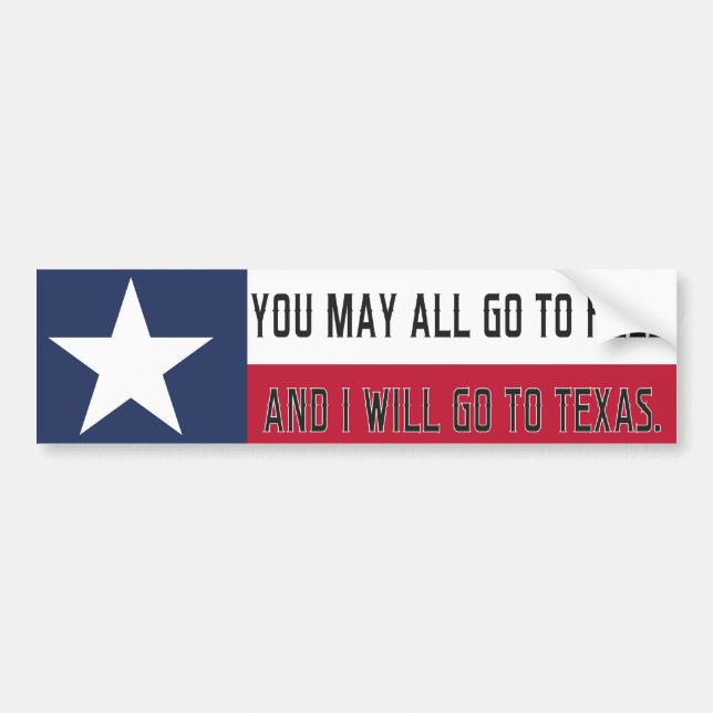 You may all go to Hell, and I will go to Texas Bumper Sticker (Front)
