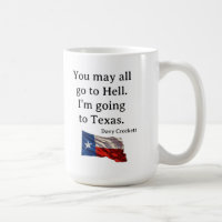 You may all go to hell-- I am going to Texas