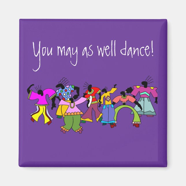 You May As Well Dance! Magnet (Front)