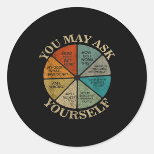 You May Ask Yourself Vintage  Classic Round Sticker