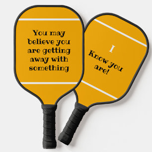 You May Believe but I Know Humourous Orange Pickleball Paddle