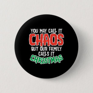 You May Call It Chaos Family Christmas Funny Joke 2 Inch Round Button