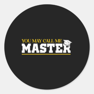 You May Call Me Master 2025 Masters Degree Graduat Classic Round Sticker