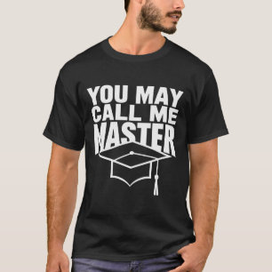You May Call Me Master Degree Graduate 2024 T-Shirt