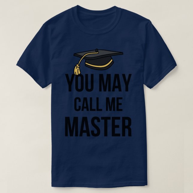 You May Call Me Master I T-Shirt (Design Front)