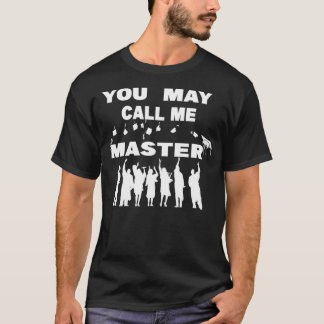 You May Call Me Master T Shirt Masters Degree