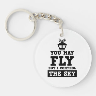 You May Fly But I Control the Sky Air Traffic ATC Keychain