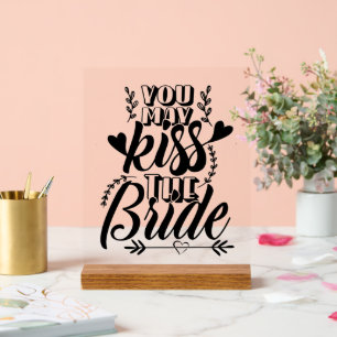 You May Kiss the Bride Acrylic Sign