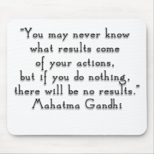 “You may never know what results..." Gandhi quot Mouse Pad