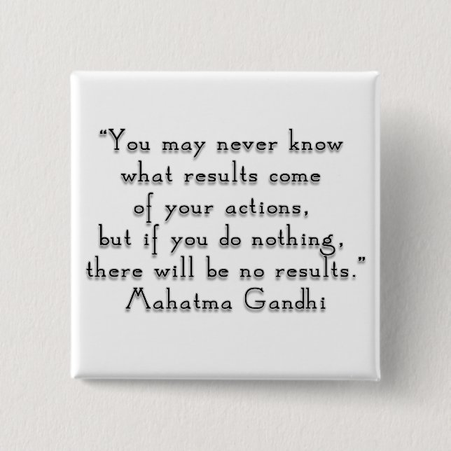 “You may never know what results..." Gandhi quote 2 Inch Square Button (Front)