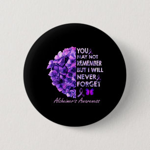 You May Not Remember But I Will Never Forget Alzhe 2 Inch Round Button