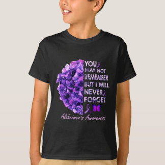 You May Not Remember But I Will Never Forget Alzhe T-Shirt