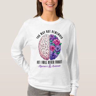 You May Not Remember But I Will Never Forget T-Shirt