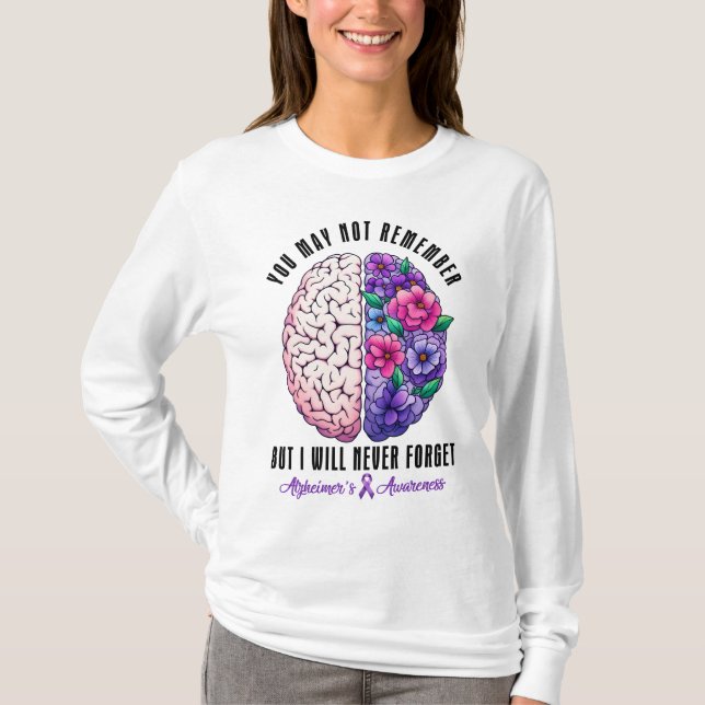 You May Not Remember But I Will Never Forget T-Shirt (Front)