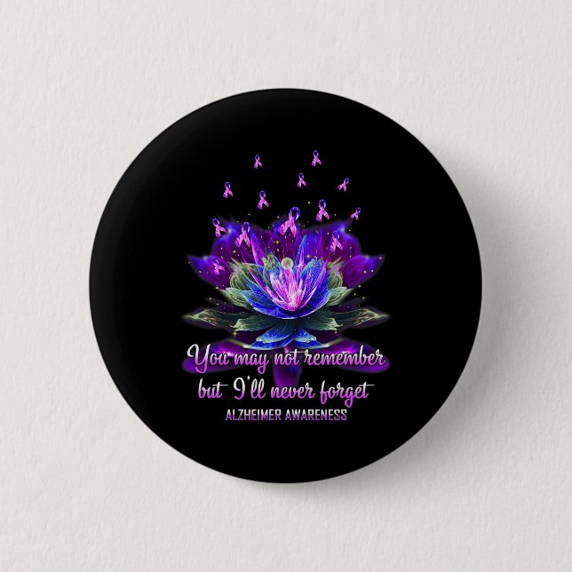 You May Not Remember But I'll Never Forget Alzheim 2 Inch Round Button (Front)