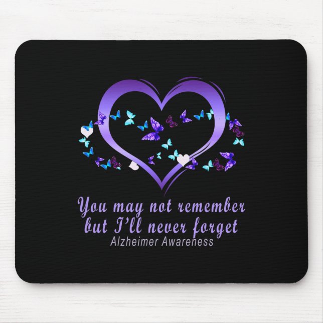 You May Not Remember But I'll Never Forget Alzheim Mouse Pad (Front)