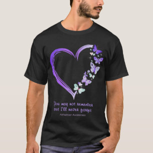 You May Not Remember But I'll Never Forget Alzheim T-Shirt