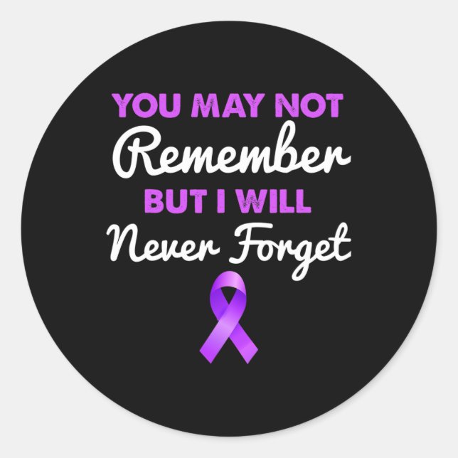You May Not Remember I Will Never Forget Alzheimer Classic Round Sticker (Front)
