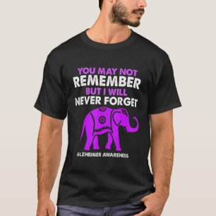 You May Not Remember I Will Never Forget Alzheimer T-Shirt