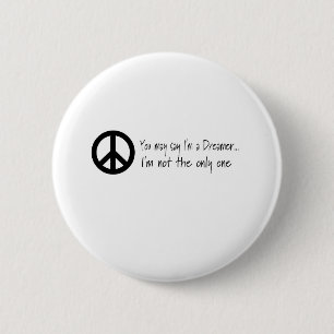You May Say I'm a Dreamer 2 Inch Round Button