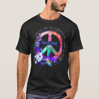 You May Say I'M A Dreamer But I'M Not The Only One T-Shirt