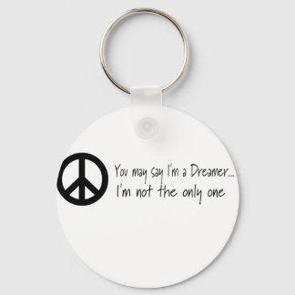 You May Say I'm a Dreamer Keychain